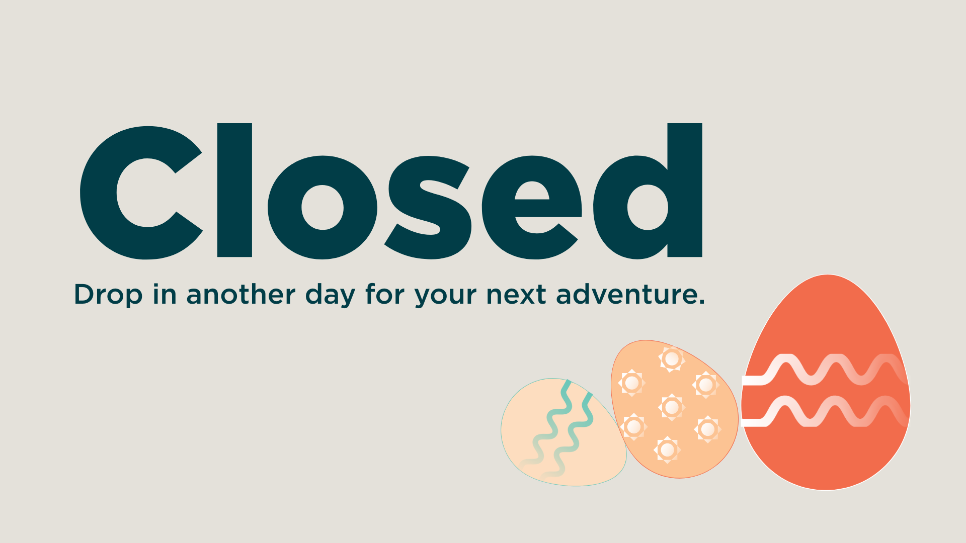 Closed due to the Easter Holiday.